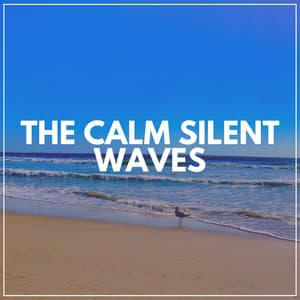 The Calm Silent Waves - Calming Waves