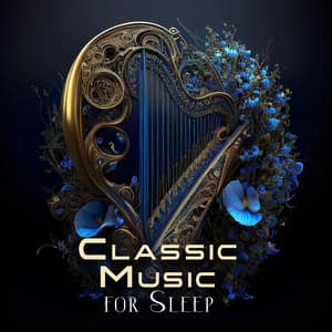Classic Music for Sleep: Enchanted Celtic Harp for Sleep - The Sleep Helpers