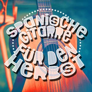 Spanische Gitarre Für Den Herbst - Spanische Gitarre