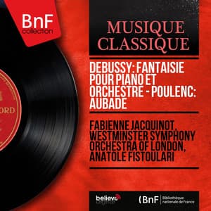Debussy: Fantaisie pour piano et orchestre - Poulenc: Aubade - Fabienne Jacquinot