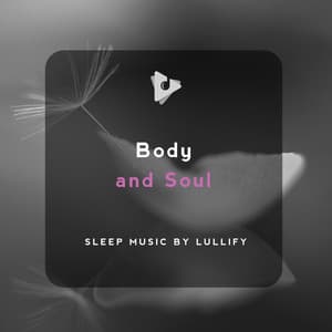 Body and Soul - Sleep Music by Lullify
