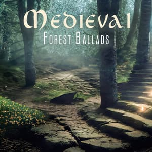 Medieval Forest Ballads: Fall Asleep Quickly, Eliminate Stress and Relax - Celtic Spirit