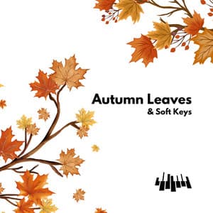Autumn Leaves & Soft Keys - Piano Music Spa