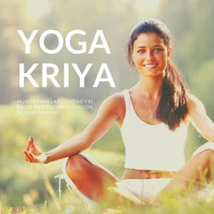 Yoga Kriya: Música para la Felicidad y el Éxito, Meditación Elevacion de la Kundalini - Yoga Oasis