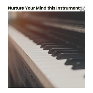 Nurture Your Mind This Instrument - Study Piano Relaxation