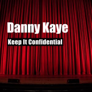 Keep It Confidential - Danny Kaye
