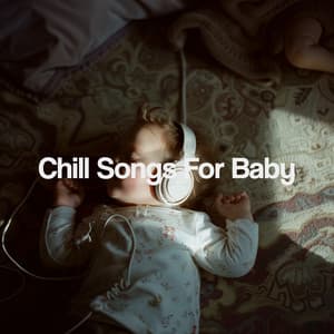 Chill Songs For Baby - Nursery Rhymes
