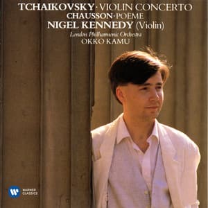 Tchaikovsky: Violin Concerto - Chausson: Poème - Nigel Kennedy