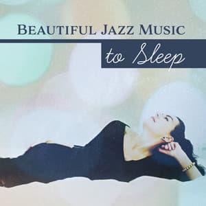 Beautiful Jazz Music to Sleep – Soothing Sounds to Calm Mind, Dreaming with Jazz Music, Piano Relaxation - Piano Night Music Paradise