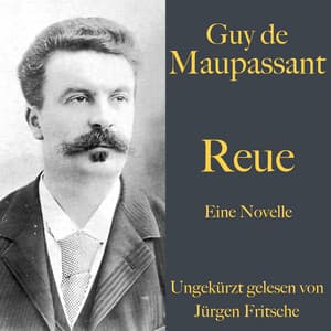 Guy de Maupassant: Reue - Guy de Maupassant
