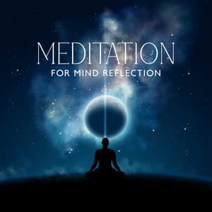 Meditation for Mind Reflection: Understand Yourself, Mind Awakening - Relaxation And Meditation
