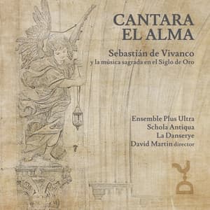 CANTARA EL ALMA: Sebastián de Vivanco y la música sagrada en el Siglo de Oro - Sebastián de Vivanco