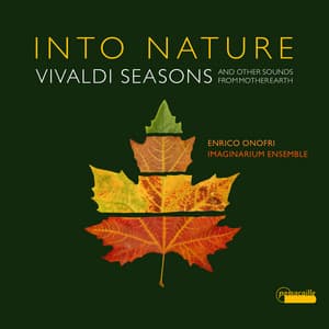 Into Nature - Vivaldi Seasons and Other Sounds from Mother Earth - Enrico Onofri