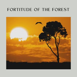 Fortitude of the Forest - Nature Ambience