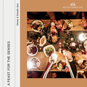A Feast for the Senses - Dinner & Smooth Jazz