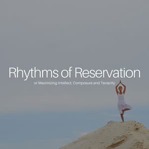 * Rhythms of Reservation for Maximizing Intellect, Composure and Tenacity * - Instrumental Sleeping Music