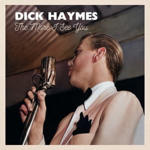 The More I See You - Dick Haymes