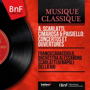 A. Scarlatti, Cimarosa & Paisiello: Concertos et ouvertures - Franco Caracciolo