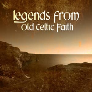 Legends from Old Celtic Faith - Celtic Spirituality