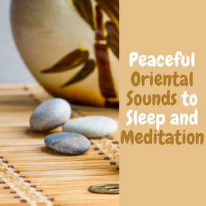Peaceful Oriental Sounds to Sleep and Meditation - Asian Flute Music Oasis