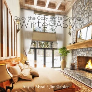Enjoy the Cozy Winter Sounds: Winter ASMR - Anysia Mysti