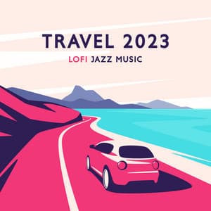 Travel 2023: Lofi Jazz Music - Amazing Chill Out Jazz Paradise