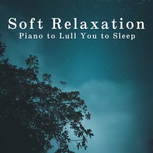 Soft Relaxation Piano to Lull You to Sleep - Relax α Wave