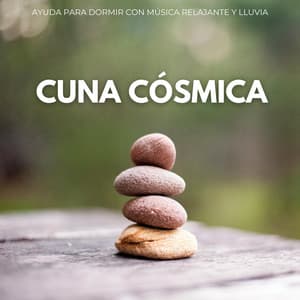 Cuna Cósmica: Ayuda Para Dormir Con Música Relajante Y Lluvia - Ambiente de naturaleza
