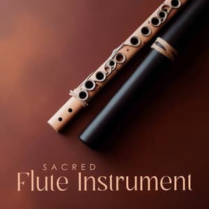 Sacred Flute Instrument: Music for Balance and Healing - Flute Music Group