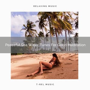 Peaceful Sea Water Tunes For Good Meditation - Eternal Relax
