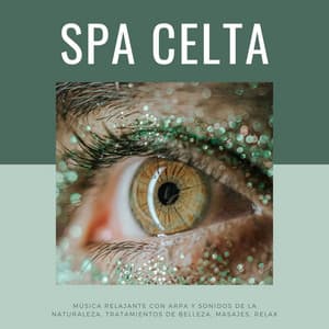 Spa Celta: Música Relajante con Arpa y Sonidos de la Naturaleza, Tratamientos de Belleza, Masajes, Relax - Masajes Spa