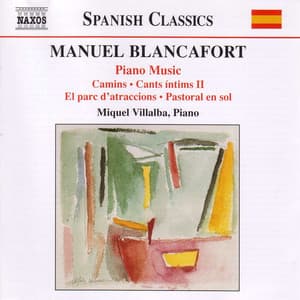Blancafort, M.: Piano Music, Vol. 3 - Camins / Cants Intims Ii / El Parc D'Atraccions / Pastoral - Manuel Blancafort