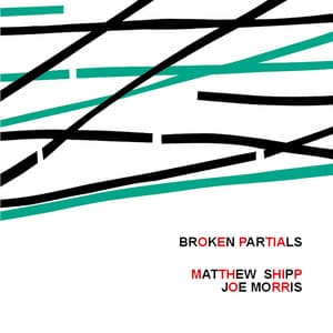 Broken Partials - Matthew Shipp