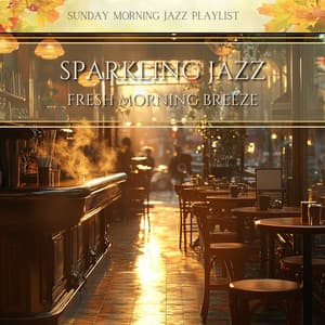 Sparkling Jazz, Fresh Morning Breeze - Sunday Morning Jazz Playlist