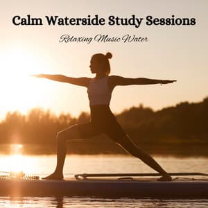 Calm Waterside Study Sessions: Relaxing Music Water - Morning Calm Playlist