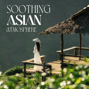 Soothing Asian Atmosphere: Emotional Wellbeing, Harvest Your Serenity, Healing Impulse - Positive Affirmations Music Zone