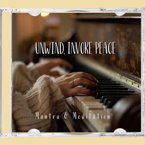 Unwind, Invoke Peace - Mantra & Meditation