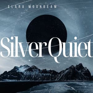Silver Quiet: Soft Chants of the Moon - Elara Moonbeam