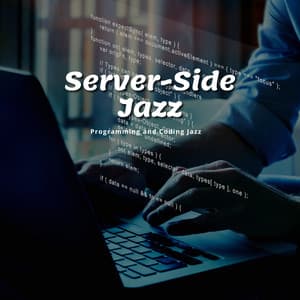 Server-Side Jazz: Perfect Tunes for Backend Development - Programming and Coding Jazz