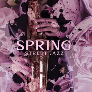 Spring Street Jazz: Sweet Chill Jams for Happy Vibes, Relax, Work, Study, Good Mood - Jazz for Study Music Academy