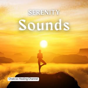 Serenity Sounds: Mantras for Peaceful Living - Chakras Healing Channel