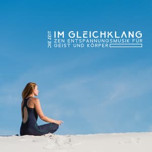 Die Zeit im Gleichklang: Zen Entspannungsmusik für Geist und Körper - Wohlbefinden Musik Akademie