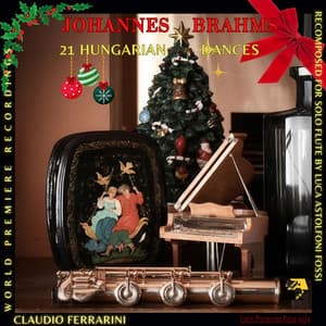 Johannes Brahms: 21 Hungarian Dances. Recomposed for solo Flute by Luca Astolfoni Fossi. World Premiere Recording - Johannes Brahms