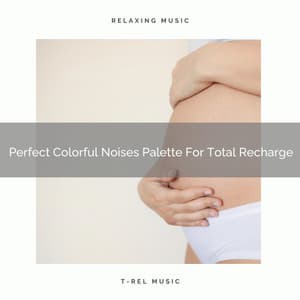 Perfect Colorful Noises Palette For Total Recharge - Brown Noise Therapy / Pure Deep Sleep White Noise