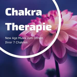 Chakra Therapie: New Age Musik zum Öffnen Ihrer 7 Chakren - Chakra Meditation Specialists