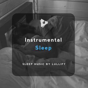 Instrumental Sleep - Sleep Music by Lullify