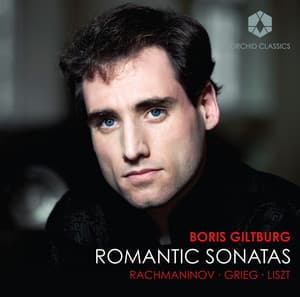 Rachmaninov, Grieg & Liszt: Romantic Sonatas - Boris Giltburg