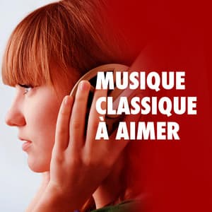 Musique classique à aimer - Musique Classique