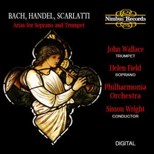 Bach, Handel & Scarlatti: Arias for Soprano and Trumpet - John Wallace