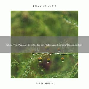 When The Vacuum Creates Sweet Notes Just For Your Regeneration - White Noise Sleep Therapy